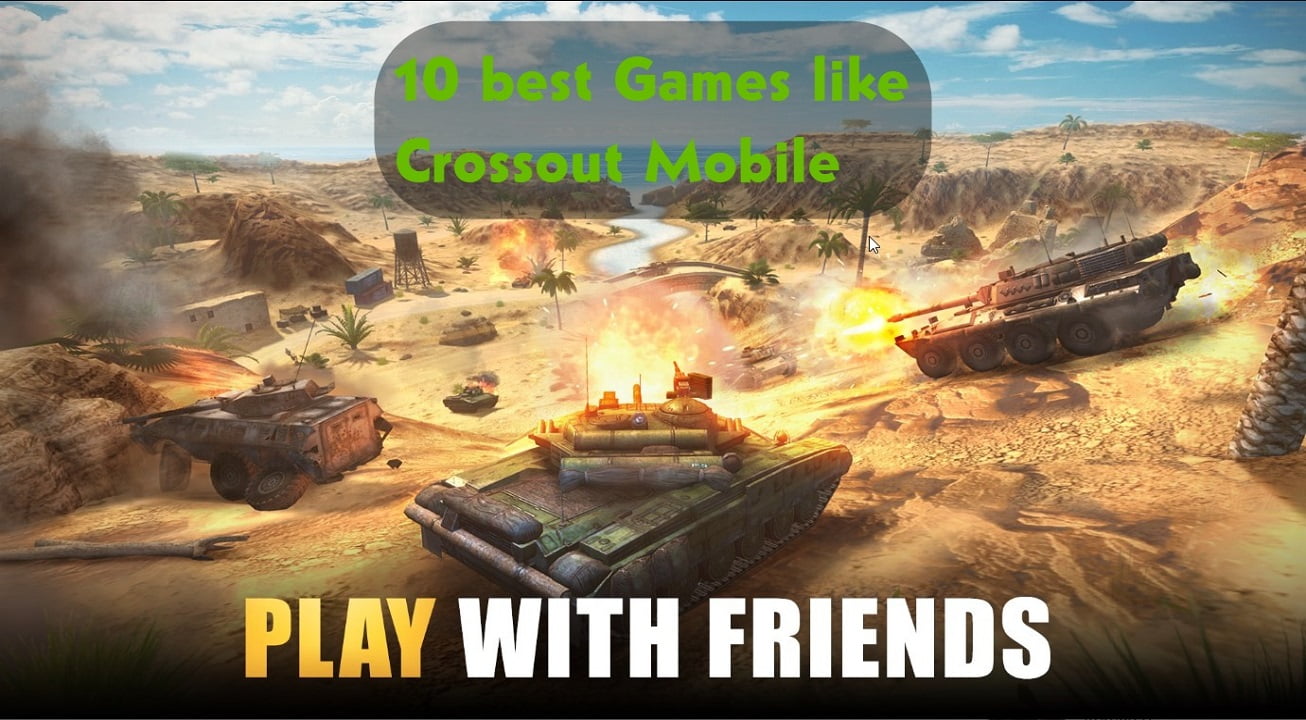Read more about the article Top 10 best Games like Crossout Mobile,