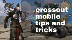 Read more about the article Top Best Tips and Tricks in Crossout mobile