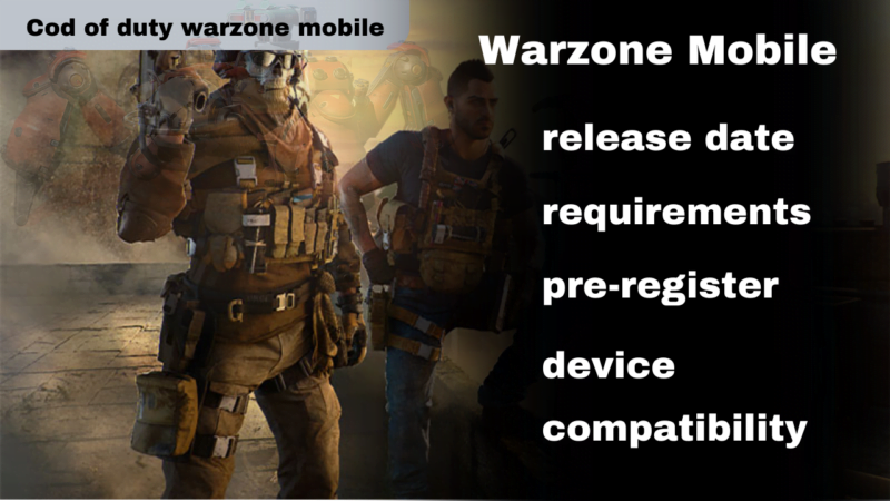 Cod Warzone Mobile Release Date Device Compatibility